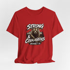 Be Strong and Courageous T-Shirt