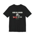God Is Good All The Time T-Shirt