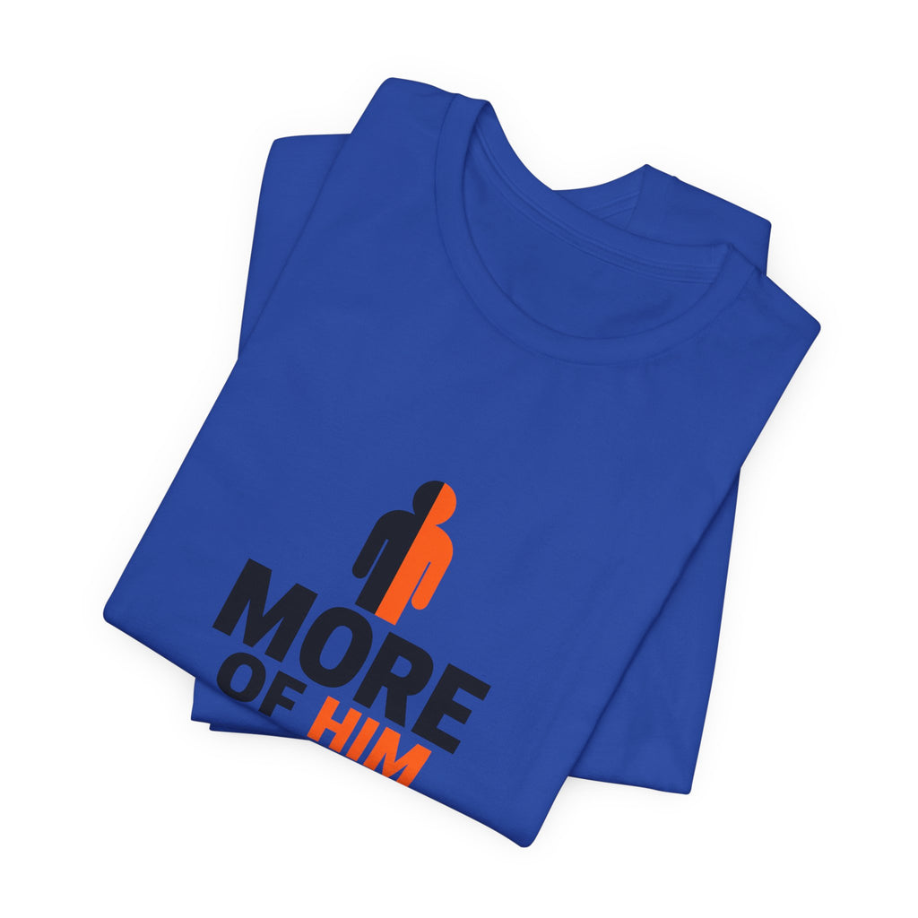 Less Of Me T-Shirt
