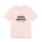 God's Working On Me T-Shirt