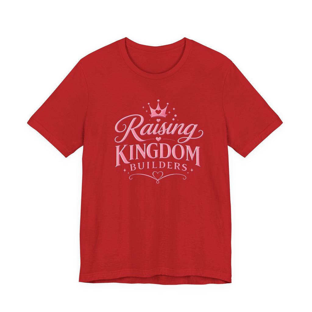 Raising Kingdom Builders T-Shirt