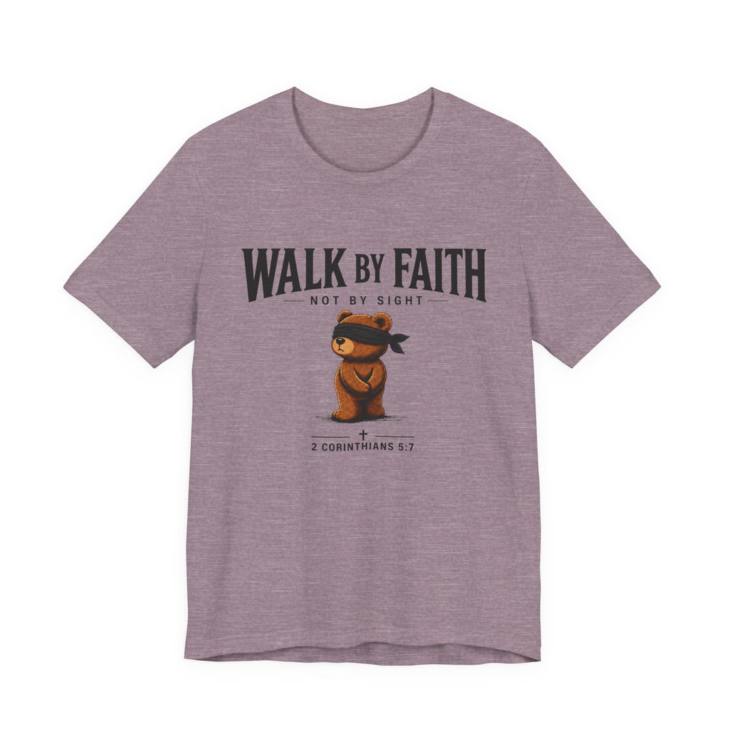 Walk By Faith Not By Sight T-Shirt