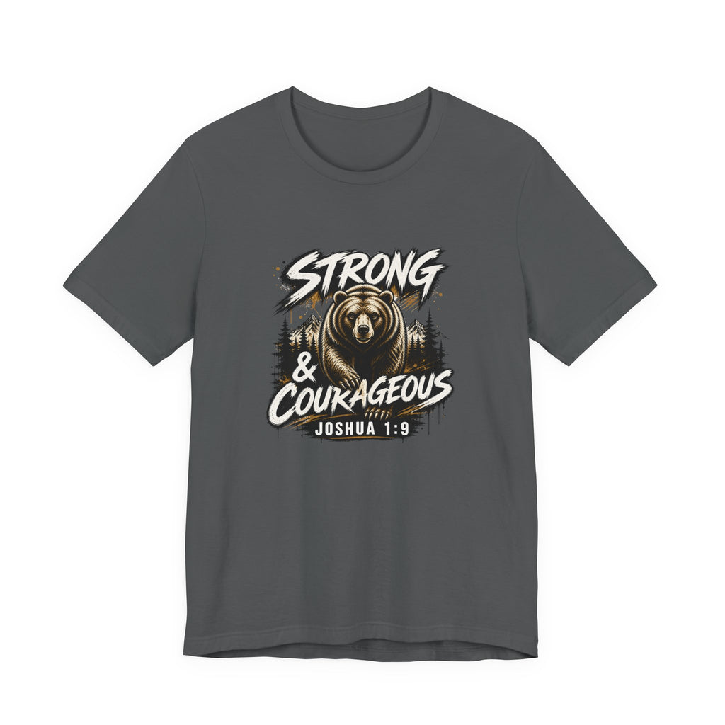Be Strong and Courageous T-Shirt