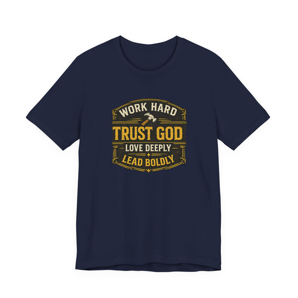 Work Hard Trust God Love Deeply T-Shirt