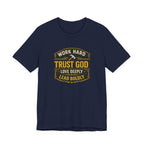 Work Hard Trust God Love Deeply T-Shirt