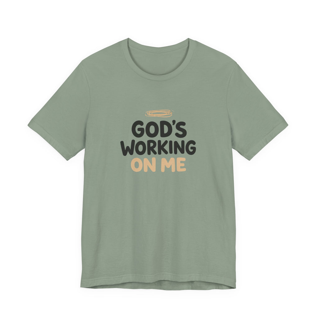 God's Working On Me T-Shirt
