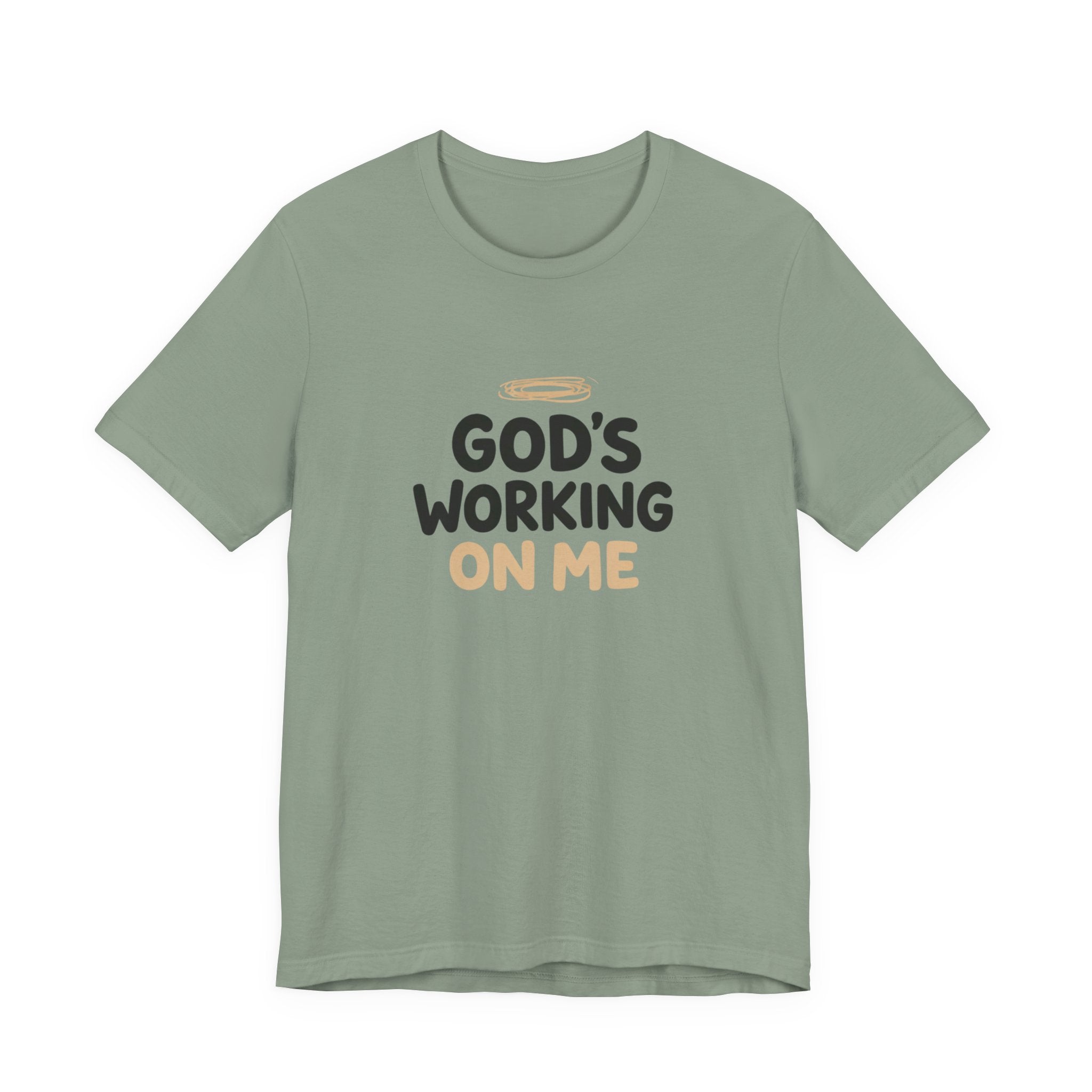 God's Working On Me T-Shirt