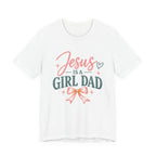 Jesus Is A Girl Dad T-Shirt