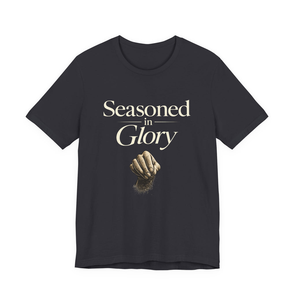 SEASONED IN GLORY T-SHIRT