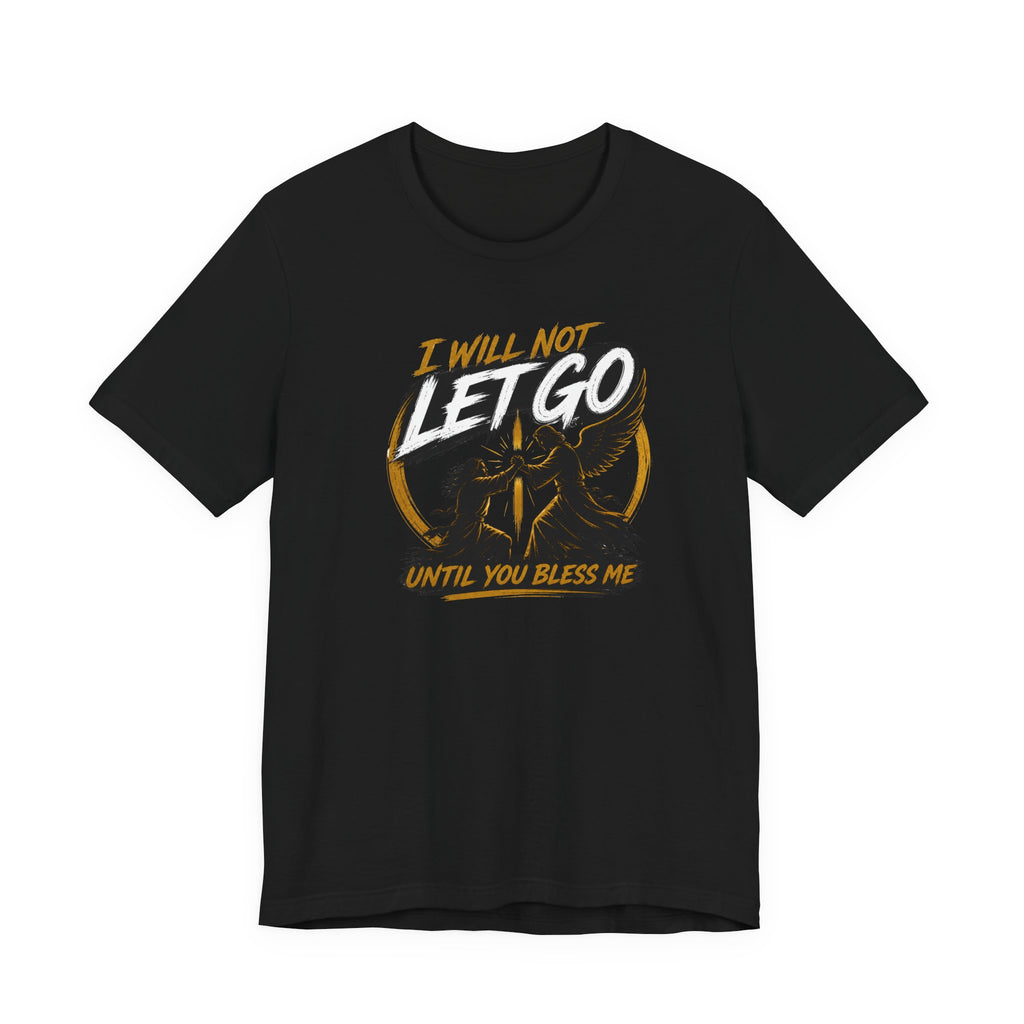 I will Not Let Go T-Shirt