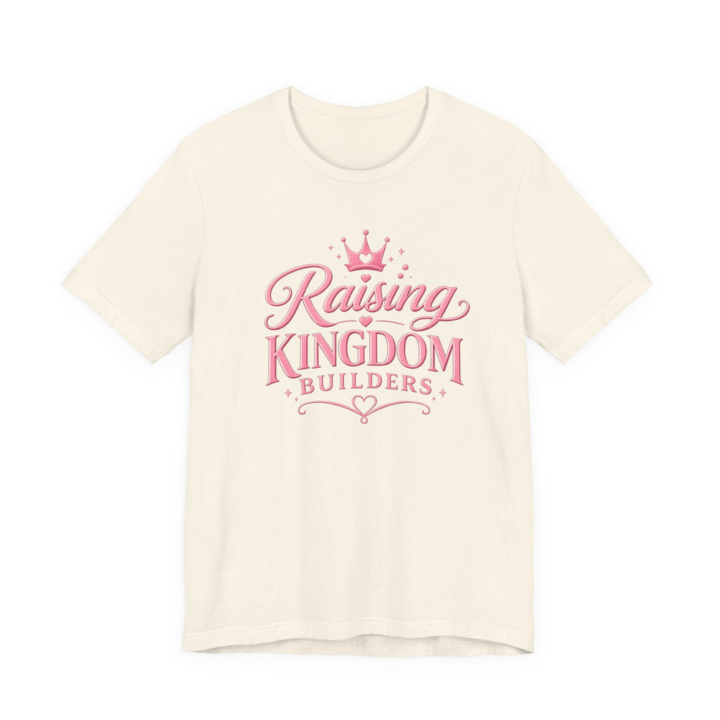 Raising Kingdom Builders T-Shirt