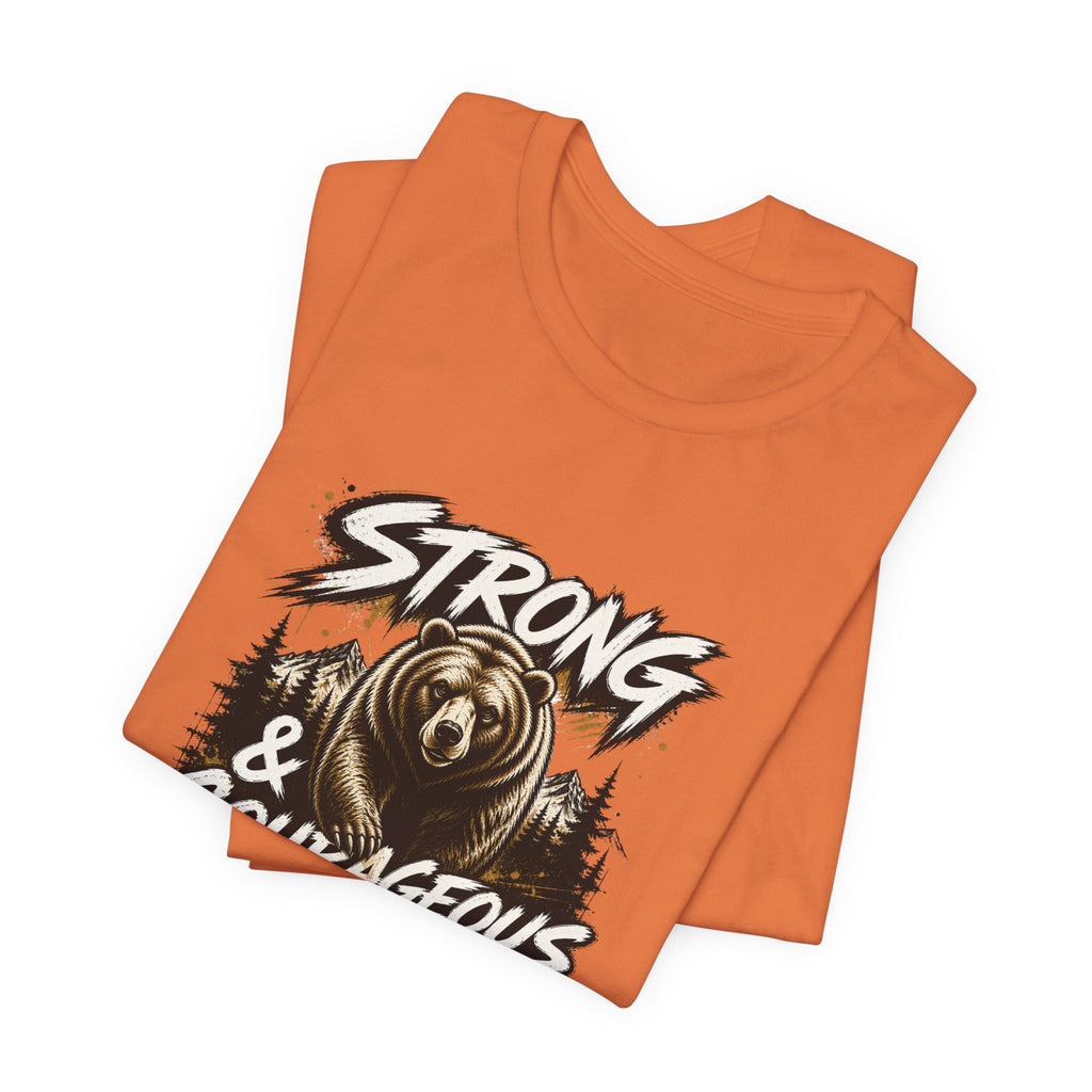 Be Strong and Courageous T-Shirt