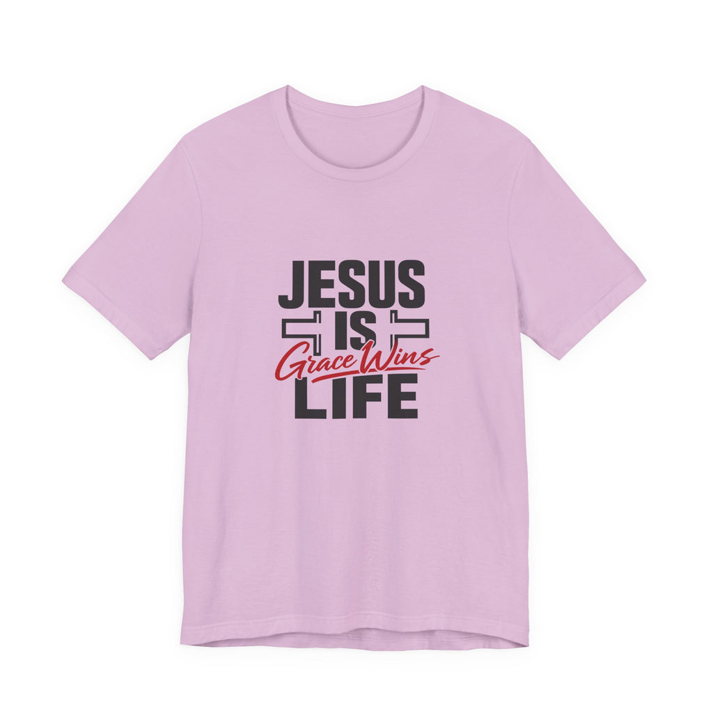 Jesus Is Life Grace Wins T-Shirt