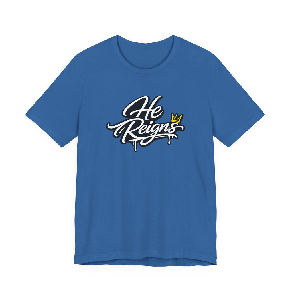 He Reigns T-Shirt