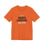 God's Working On Me T-Shirt