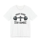 Pray Hard Stay Humble T-Shirt