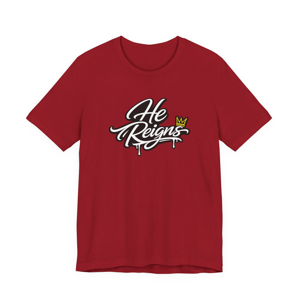He Reigns T-Shirt