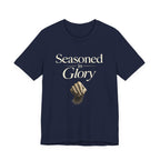 SEASONED IN GLORY T-SHIRT