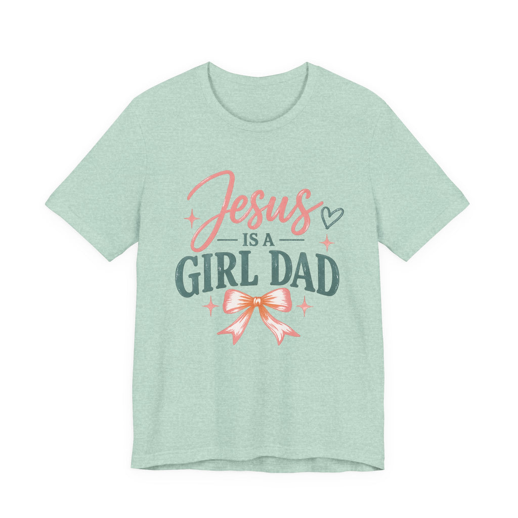 Jesus Is A Girl Dad T-Shirt
