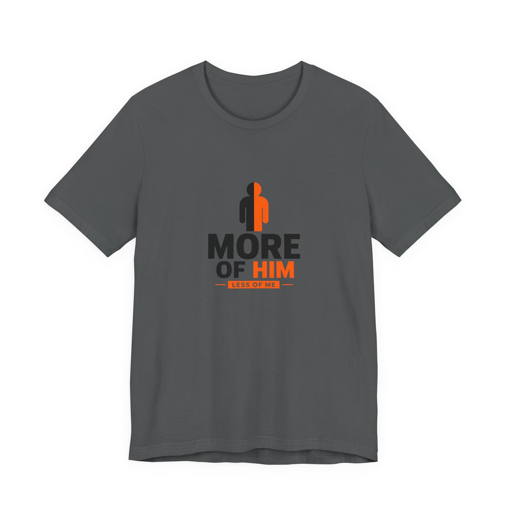 Less Of Me T-Shirt