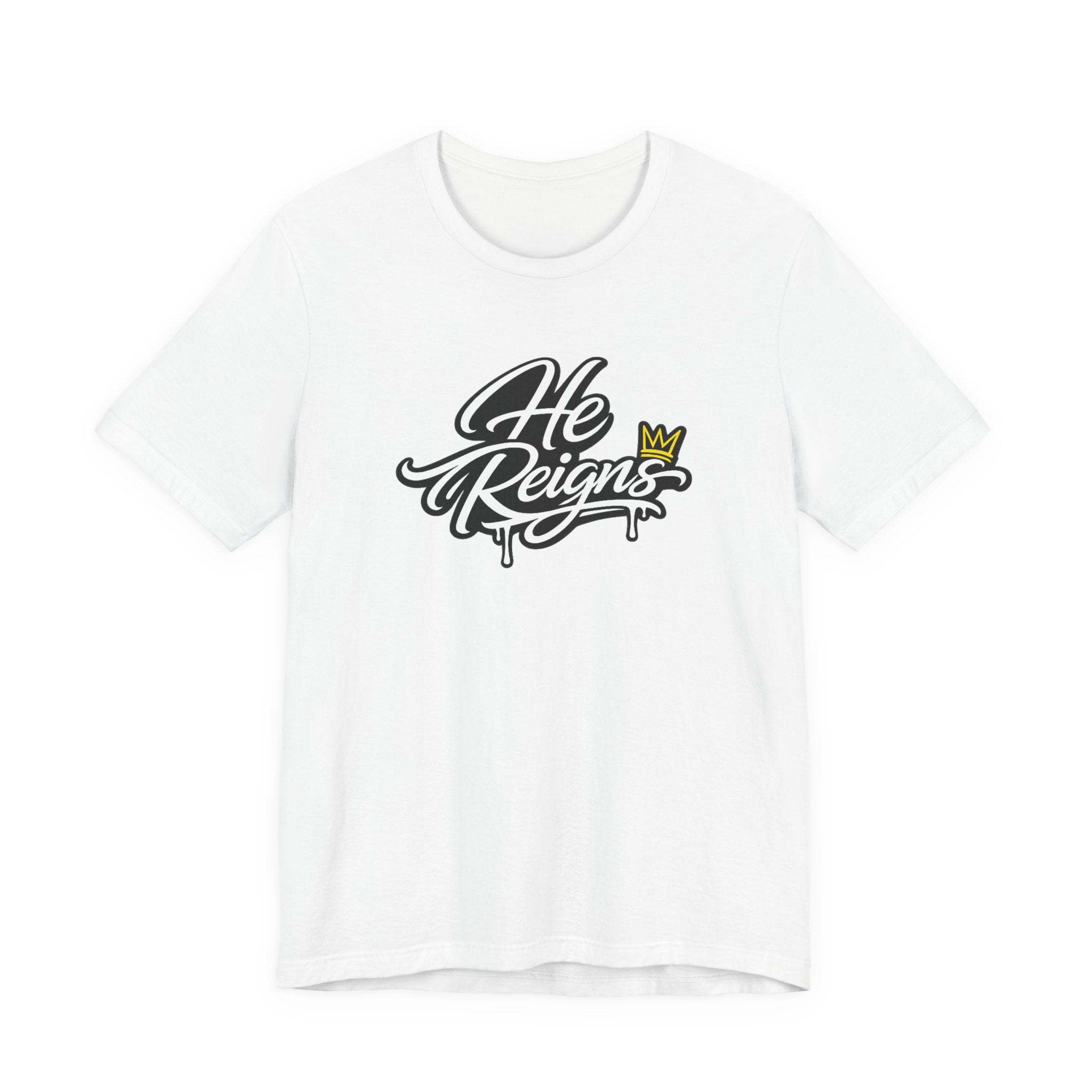 He Reigns T-Shirt