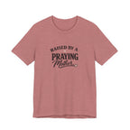 Raised By A Praying Mother T-Shirt