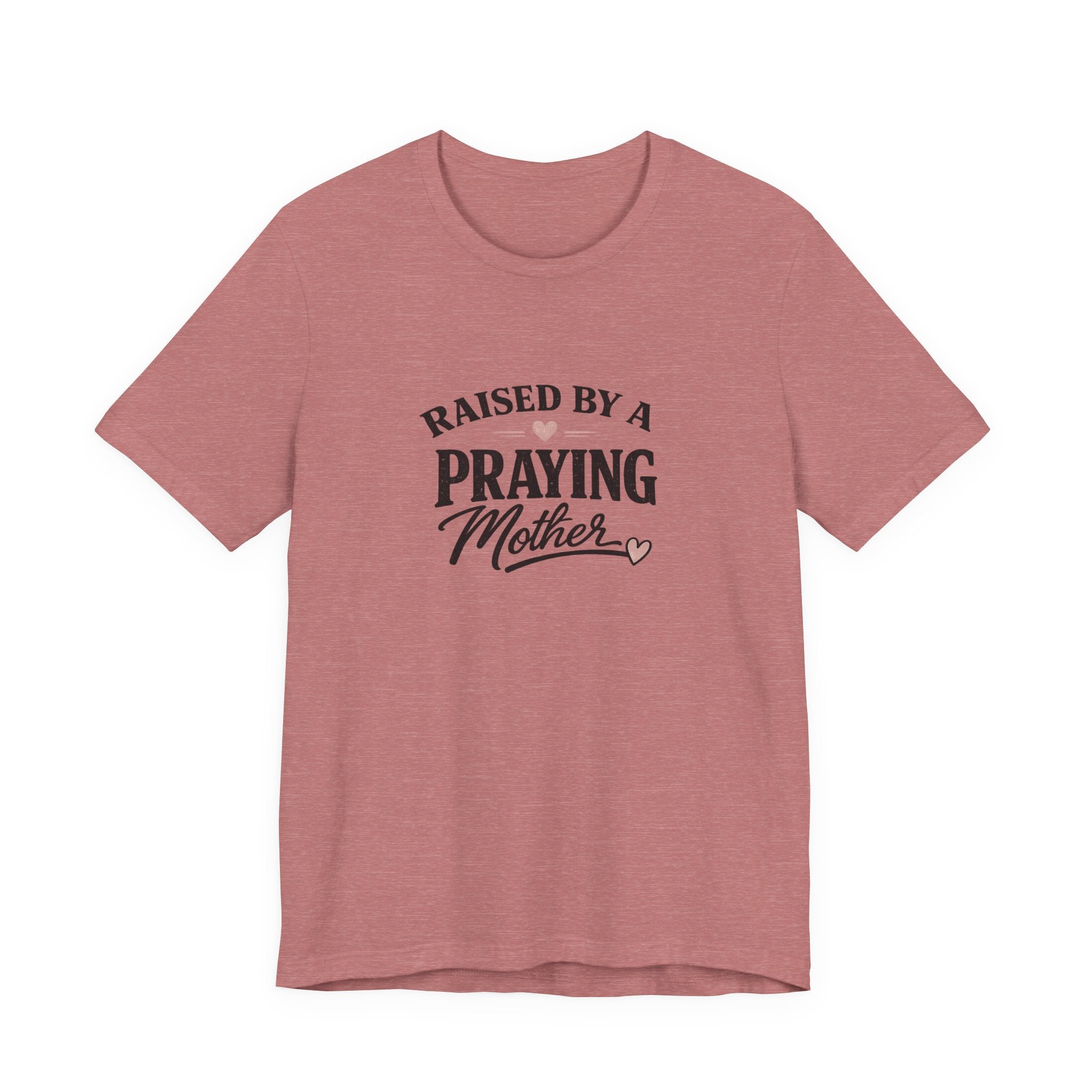 Raised By A Praying Mother T-Shirt