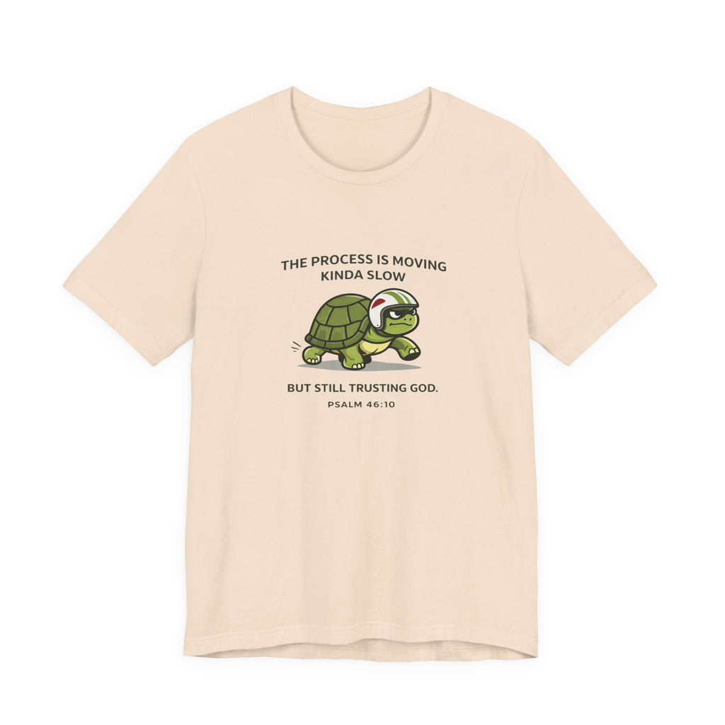 The Process Is Slow T-Shirt
