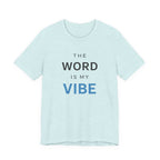 The Word Is My Vibe T-Shirt