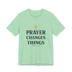 Prayer Changes Things T-Shirt