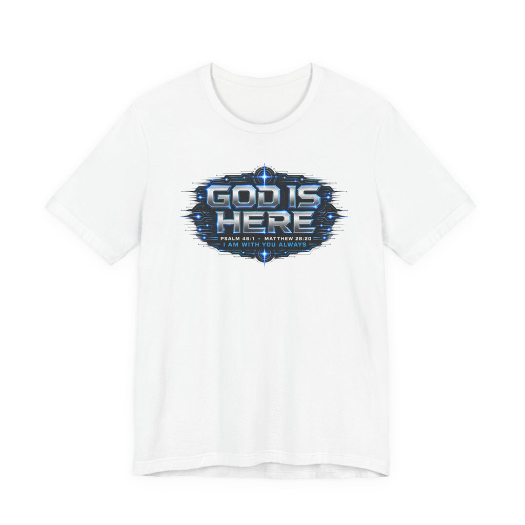 God Is Here T-Shirt