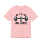 Pray Hard Stay Humble T-Shirt