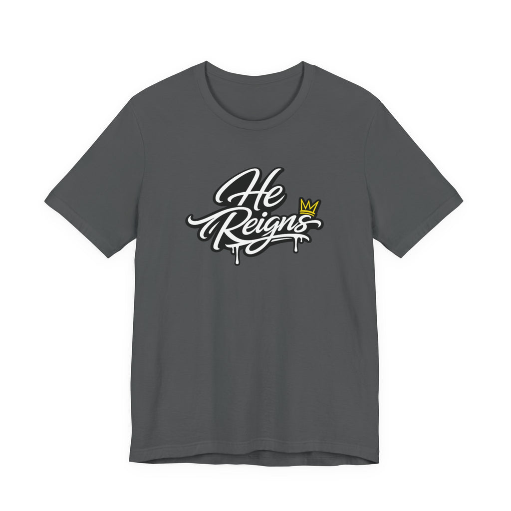 He Reigns T-Shirt