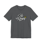He Reigns T-Shirt