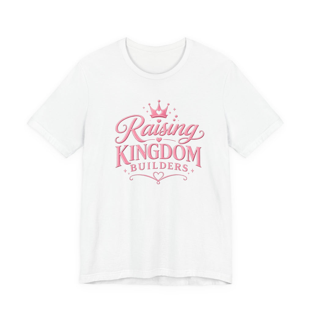 Raising Kingdom Builders T-Shirt