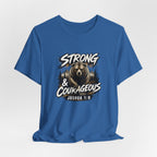 Be Strong and Courageous T-Shirt