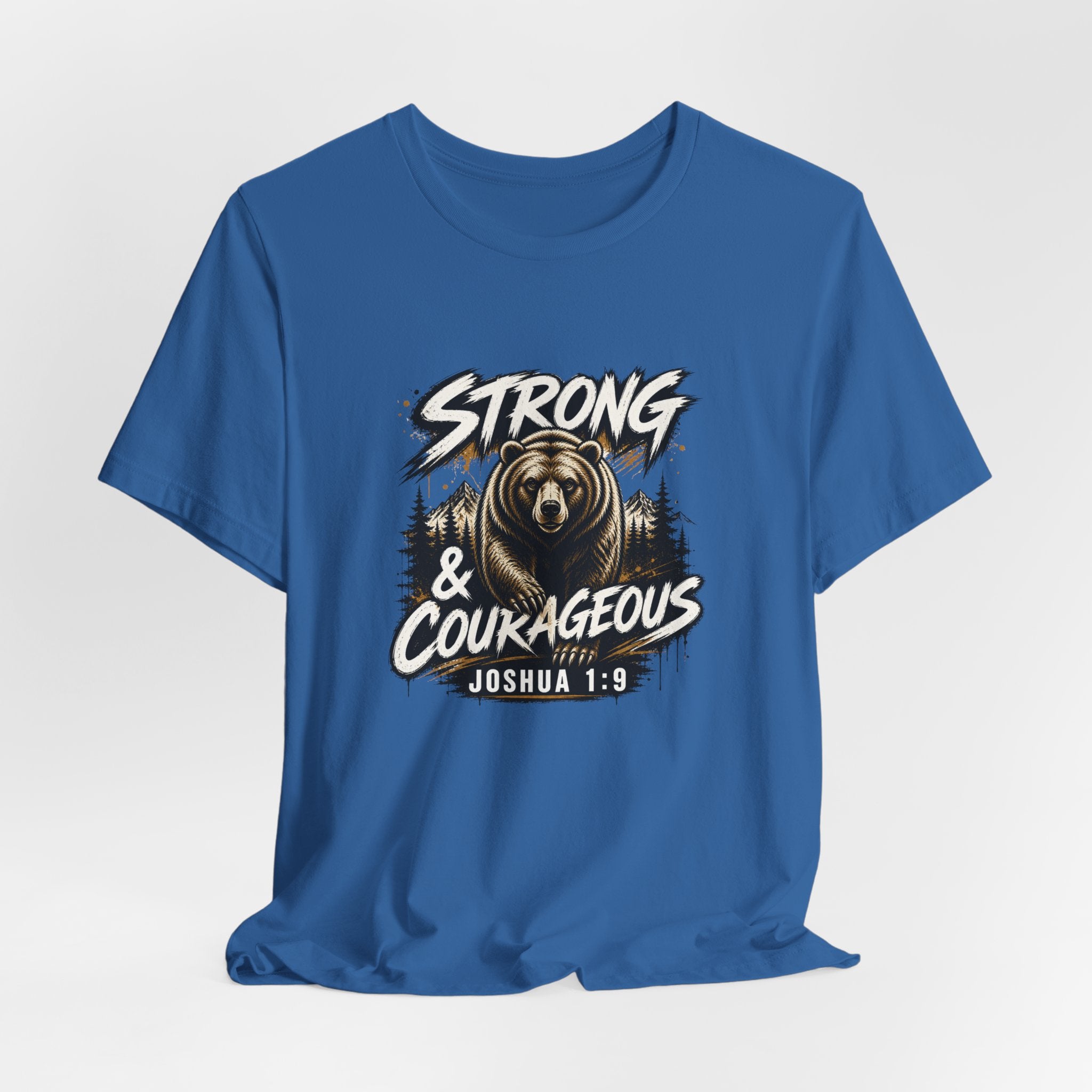 Be Strong and Courageous T-Shirt