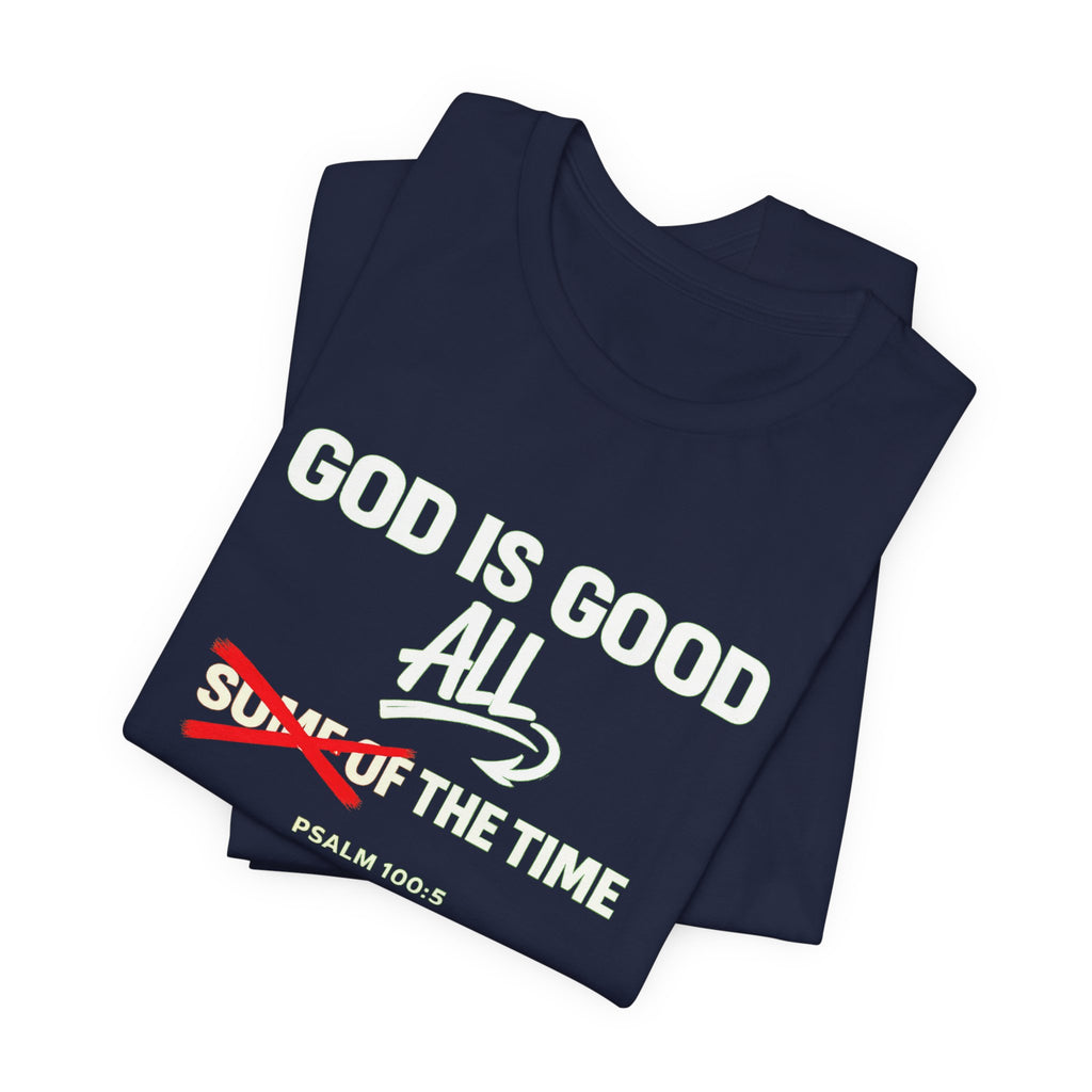 God Is Good All The Time T-Shirt