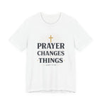 Prayer Changes Things T-Shirt