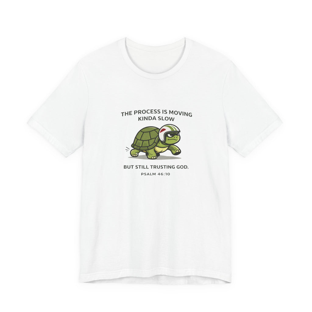 The Process Is Slow T-Shirt