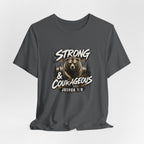 Be Strong and Courageous T-Shirt