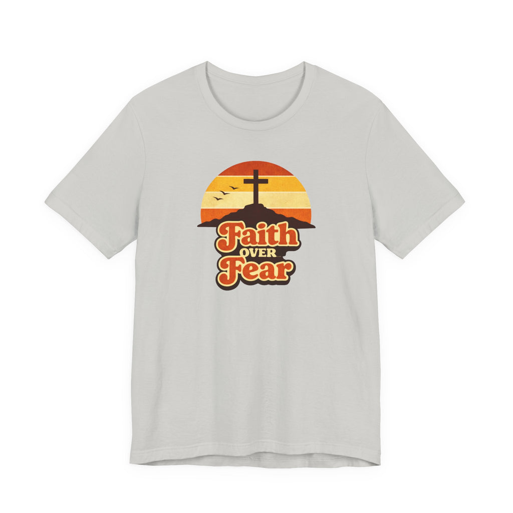 Faith Over Fear T-Shirt