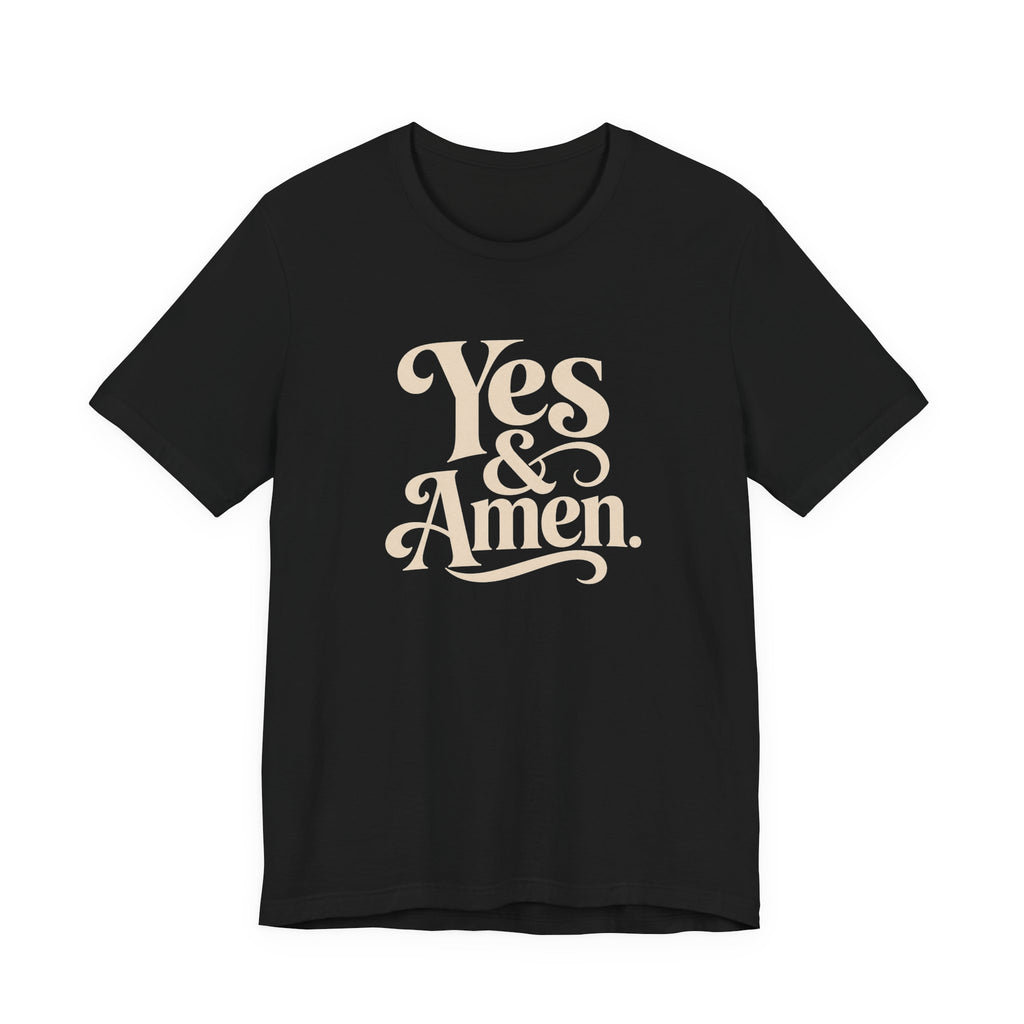 YES & AMEN. T-SHIRT
