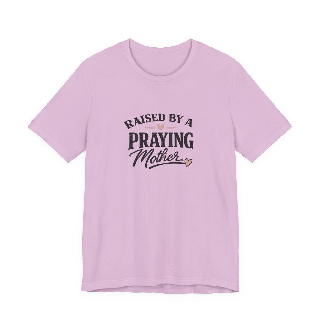 Raised By A Praying Mother T-Shirt
