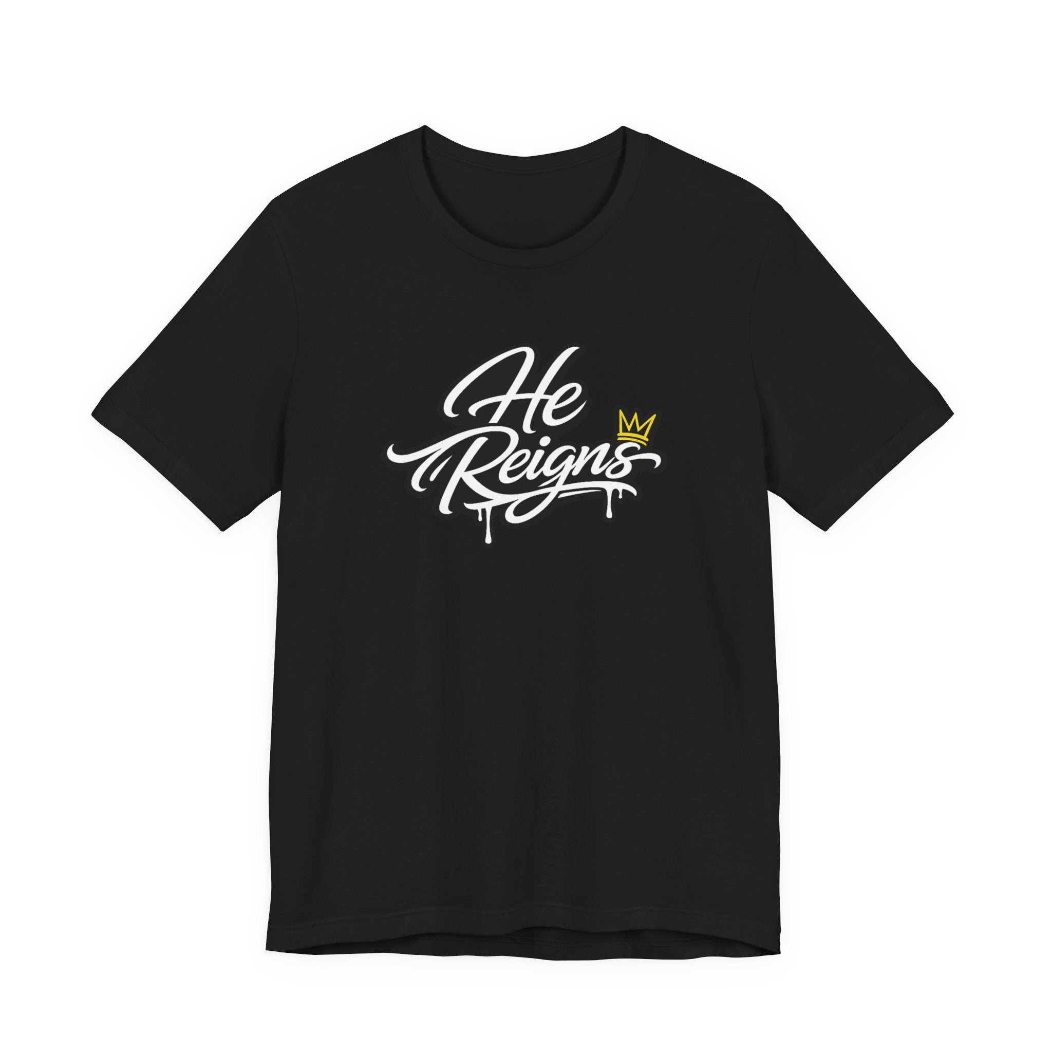 He Reigns T-Shirt