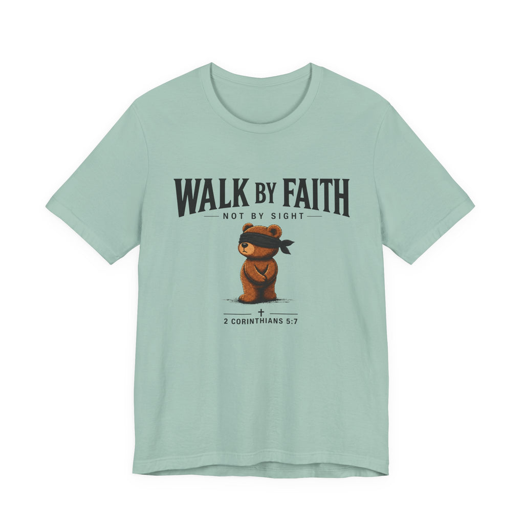 Walk By Faith Not By Sight T-Shirt