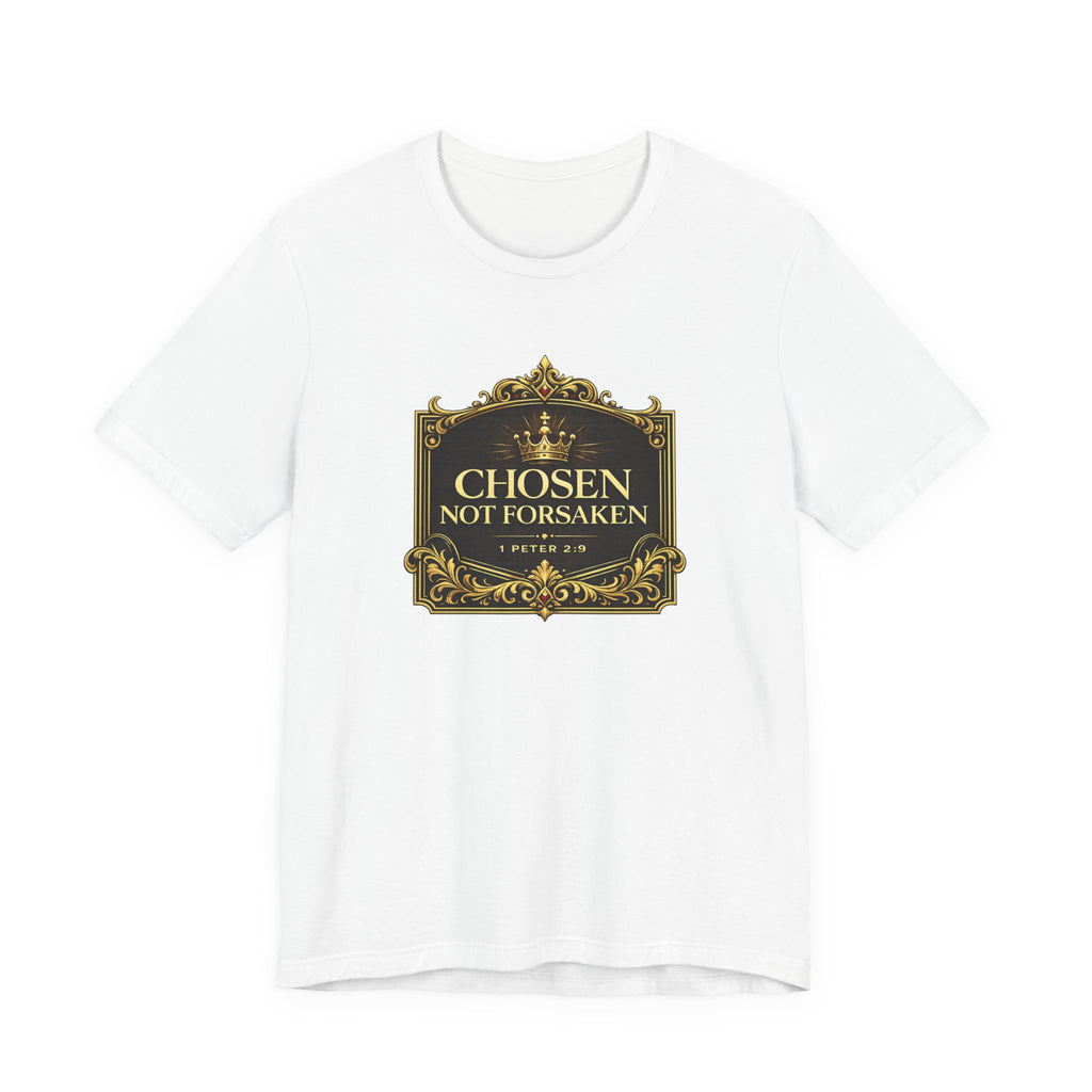 Chosen Not Forsaken T-Shirt