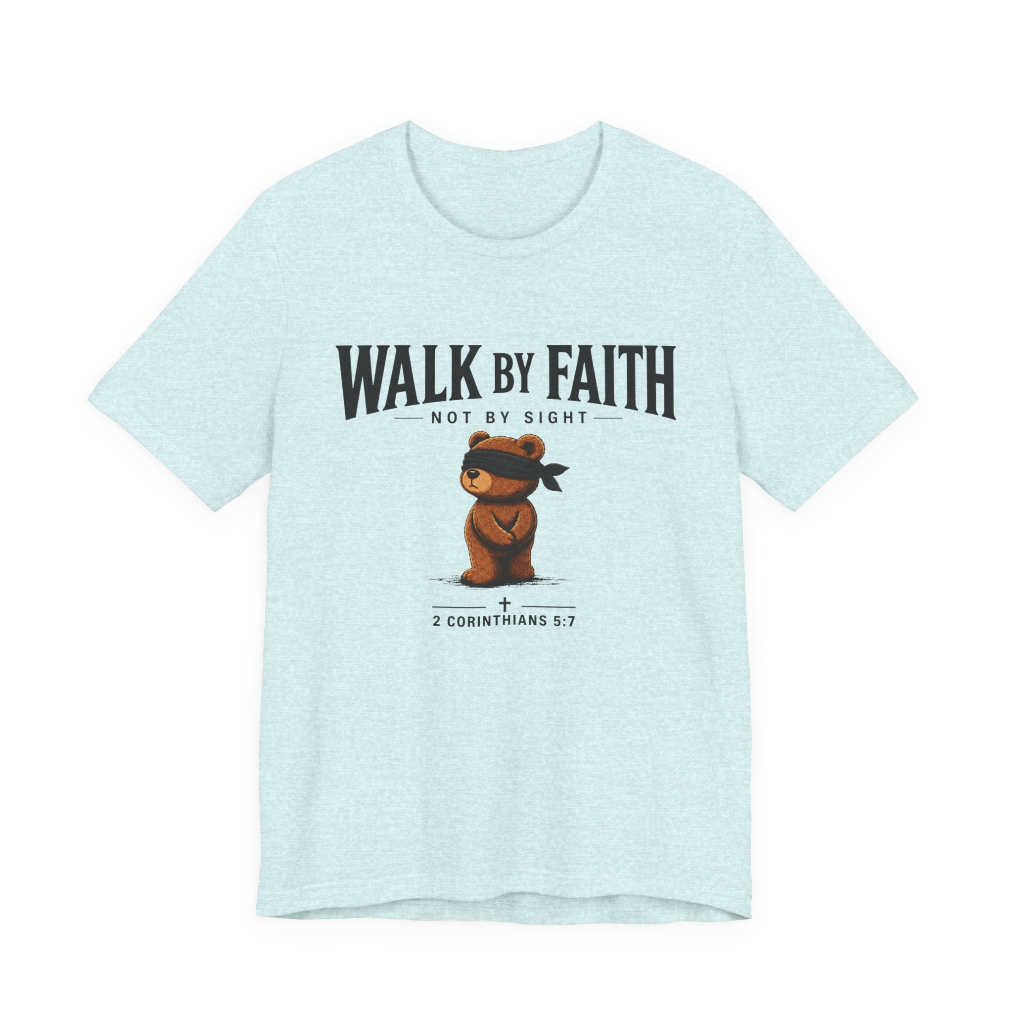 Walk By Faith Not By Sight T-Shirt