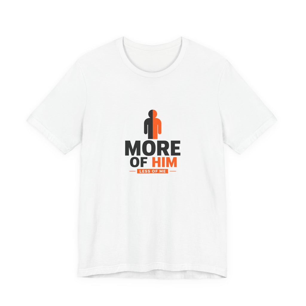 Less Of Me T-Shirt