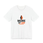 Less Of Me T-Shirt